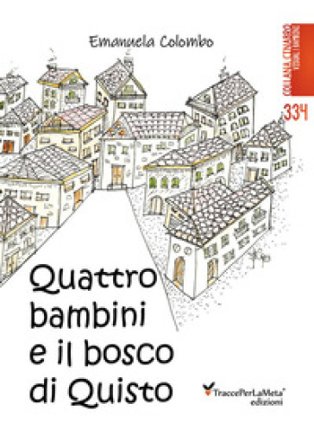 Quattro bambini e il bosco di Quisto. Ediz. illustrata Emanuela Colombo