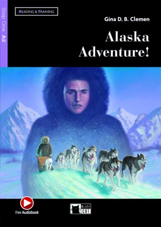 Alaska adventure! Livello A2. Con file audio MP3 scaricabili Gina D. B. Clemen