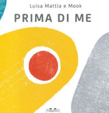 Prima di me. Ediz. a colori Luisa Mattia