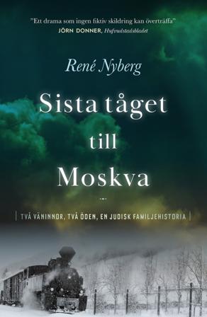Sista tåget till Moskva - Bok av René Nyberg - Inbunden