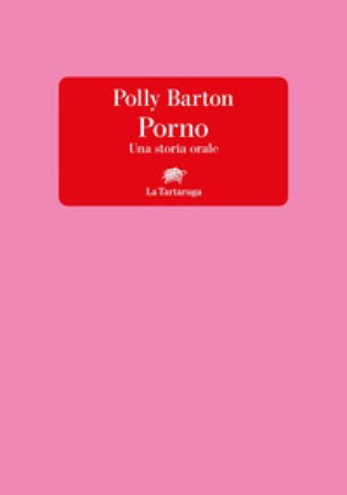 Porno. Una storia orale Polly Barton