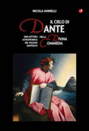 Il cielo di Dante nella Divina Commedia. Una lettura astronomica del viaggio dantesco Nicola Iannelli