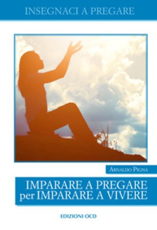 Imparare a pregare per imparare a vivere Arnaldo Pigna