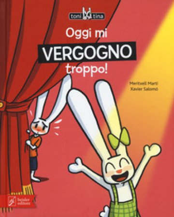Oggi mi vergogno troppo! Toni & Tina. Ediz. a colori. Vol. 3 Meritxell Martí
