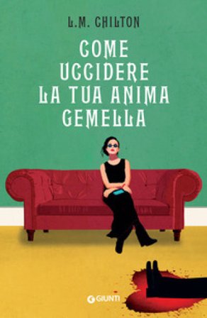 Come uccidere la tua anima gemella L.M. Chilton