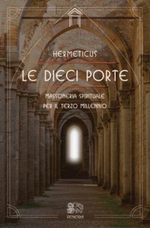 Le dieci porte. Massoneria spirituale per il terzo millennio Hermeticus