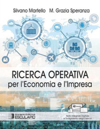 Ricerca operativa per l'economia e l'impresa. Con Textincloud Silvano Martello