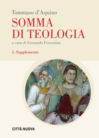 Somma di teologia. Vol. 5: Supplemento d'Aquino (san) Tommaso