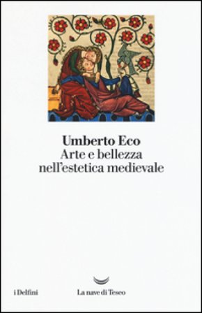 Arte e bellezza nell'estetica medievale Umberto Eco