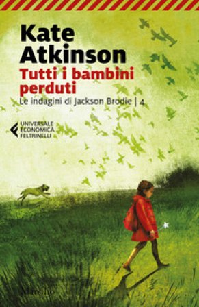 Tutti i bambini perduti. Le indagini di Jackson Brodie. Vol. 4 Kate Atkinson