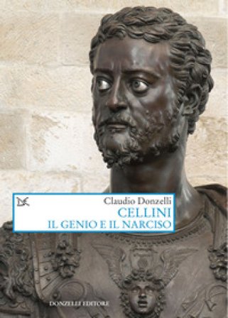 Cellini. Il genio e il narciso Claudio Donzelli