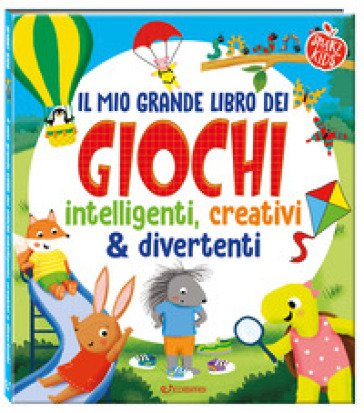 Il mio grande libro dei giochi intelligenti, creativi & divertenti