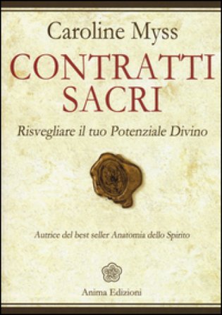 Contratti sacri. Risvegliare il tuo potenziale divino Caroline Myss