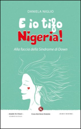 E io tifo Nigeria! Alla faccia della sindrome di Down Daniela Niglio