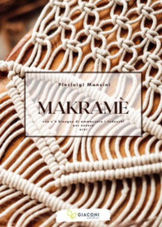 Makramè. Non c'è bisogno di ammazzare i tedeschi per essere eroi Pierluigi Manzini