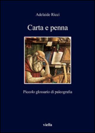 Carta e penna. Piccolo glossario di paleografia Adelaide Ricci
