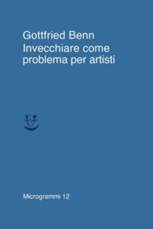 Invecchiare come problema per artisti Gottfried Benn