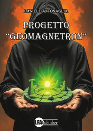 Progetto «geomagnetron» Daniele Antonaglia