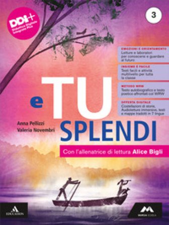 E tu splendi. Con Letteratura B: Dal secondo Ottocento a oggi. Per la Scuola media. Con e-book. Con espansione online. Vol. 3 Anna Pellizzi