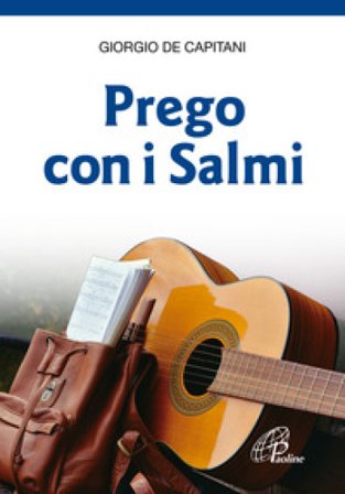 Prego con i salmi. Nuova ediz. Giorgio De Capitani
