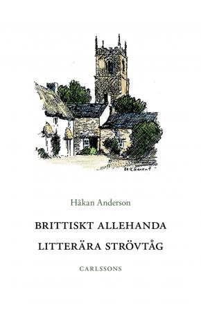 Brittiskt allehanda : litterära strövtåg - Bok av Håkan Anderson - Inbunden