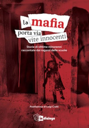 La mafia porta via vite innocenti. Storie di vittime minorenni raccontate dai ragazzi delle scuole