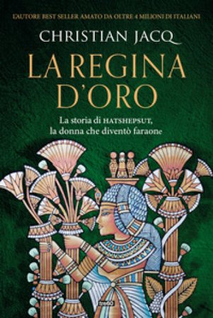 La regina d'oro. La storia di Hatshepsut, la donna che diventò faraone Christian Jacq