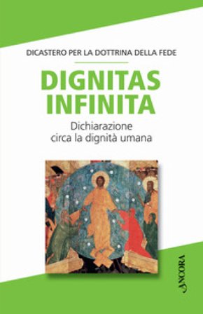 Dignitas infinita. Dichiarazione circa la dignità umana Dicastero per la dottrina della fede