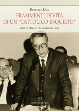 Frammenti di vita di un «cattolico inquieto». Dall'archivio di Romano Paci Rossella Dini