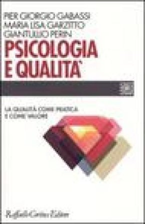 Psicologia e qualità. La qualità come pratica e come valore Pier Giorgio Gabassi