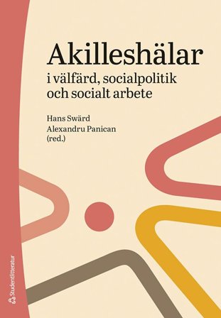 Akilleshälar i välfärd, socialpolitik och socialt arbete, ISBN: 9789144176376