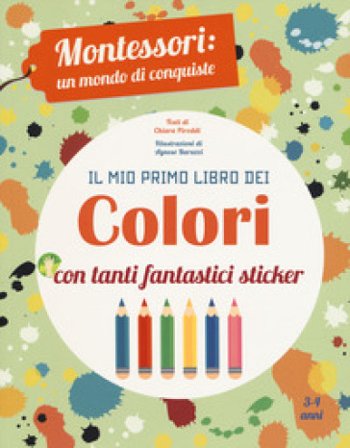 Il mio primo libro dei colori. Montessori: un mondo di conquiste. Ediz. a colori Chiara Piroddi