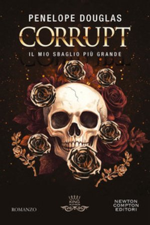 Il mio sbaglio più grande. Corrupt. Devil's night series Penelope Douglas