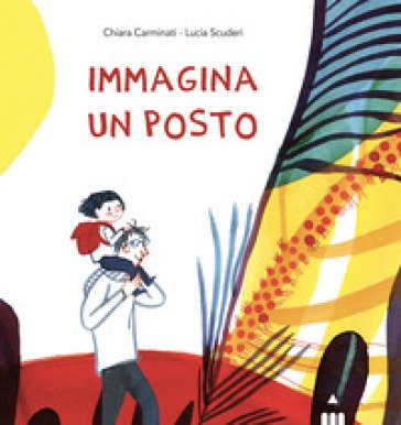 Immagina un posto. Ediz. a colori Chiara Carminati