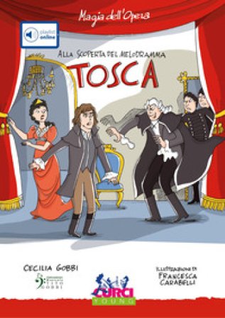 «Tosca» di Giacomo Puccini. Con playlist online Cecilia Gobbi