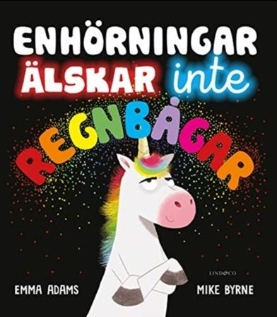 Enhörningar älskar inte regnbågar - Bok av Emma Adams & Mike Byrne - Inbunden
