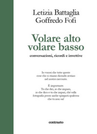 Volare alto volare basso. Conversazioni, ricordi e invettive Goffredo Fofi
