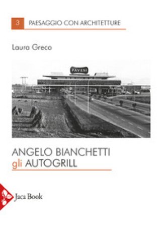 Angelo Bianchetti. Gli autogrill Laura Greco