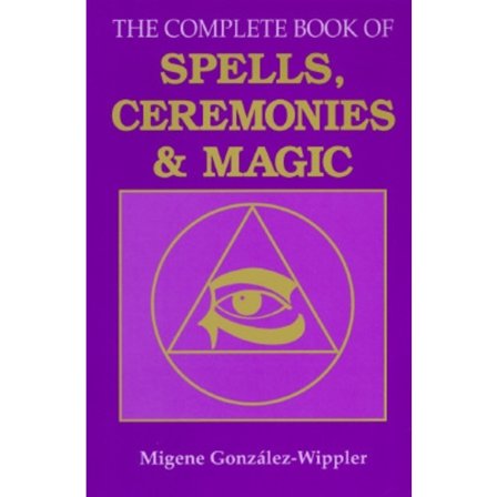 The Complete Book of Spells, Ceremonies and Magic 9780875422862