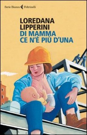 Di mamma ce n'è più d'una Loredana Lipperini
