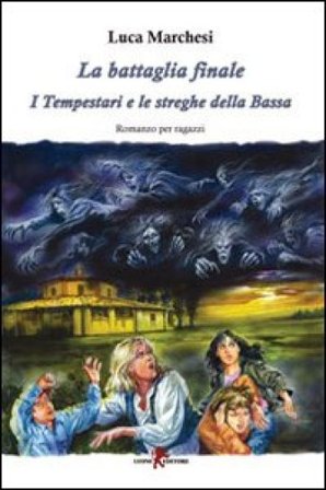 La battaglia finale. I tempestari e le streghe della Bassa Luca Marchesi