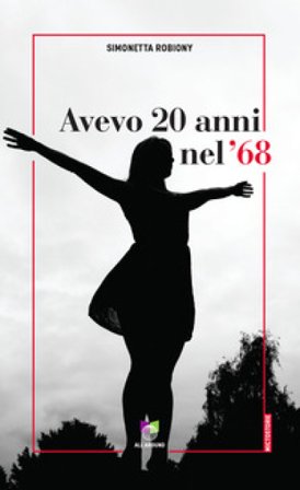 Avevo 20 anni nel '68 Simonetta Robiony
