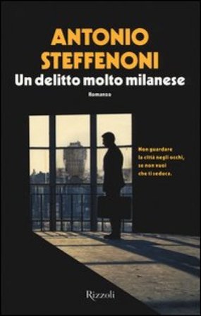 Un delitto molto milanese Antonio Steffenoni