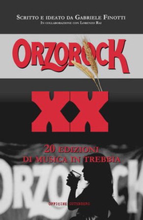 Orzorock. 20 edizioni di musica in Trebbia Gabriele Finotti