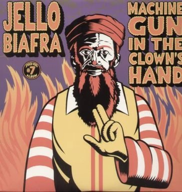 Machine gun in the... Jello Biafra