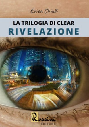 Rivelazione. La trilogia di Clear Erica Chiulli