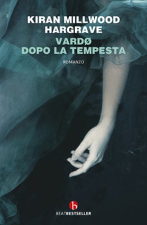 Vardø. Dopo la tempesta Kiran Millwood Hargrave