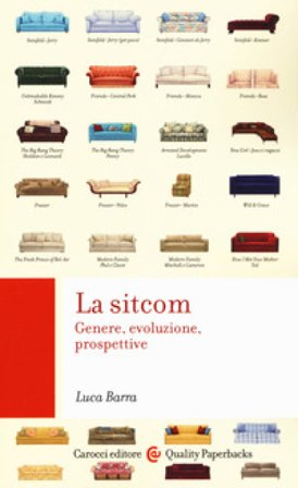 La sitcom. Genere, evoluzione, prospettive Luca Barra