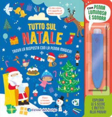 Tutto sul Natale. Ediz. a colori. Con penna luminosa e sonora