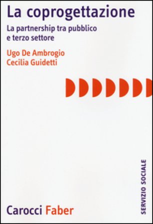 La coprogettazione. La partnership tra pubblico e terzo settore Ugo De Ambrogio